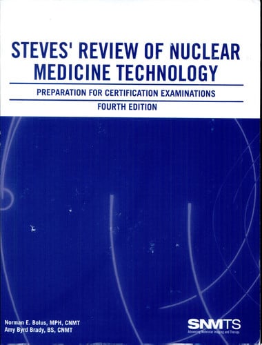 Steves' Review of Nuclear Medicine Technology Preparation for Certification Examinations