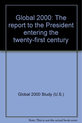 Global 2000 The Report to the President Entering the Twenty-first Century