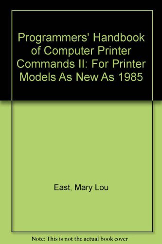 Programmers' Handbook of Computer Printer Commands-II For Printer Models as New as 1985