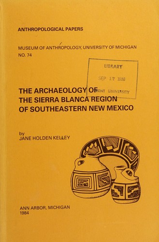 The Archaeology of the Sierra Blanca Region (Anthropological Papers (Univ of Michigan, Museum of Anthropology))