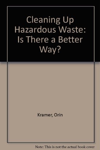 Cleaning Up Hazardous Waste Is There a Better Way?