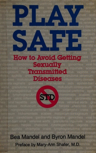 Play Safe How to Avoid Getting Sexually Transmitted Diseases