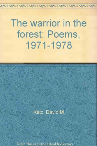 The Warrior in the Forest: Poems, 1971-1978