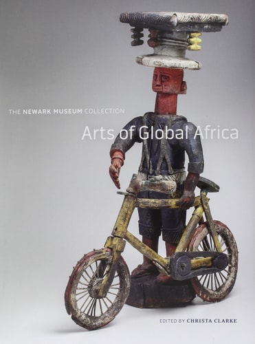 Arts of Global Africa The Newark Museum Collection