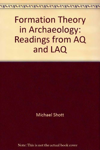Formation Theory in Archaeology Readings from American Antiquity and Latin American Antiquity