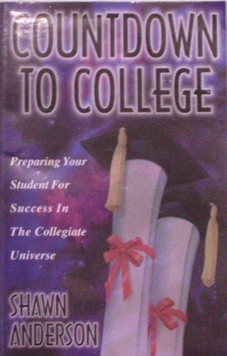 Countdown to College Preparing Your Student for Success in the Collegiate Universe
