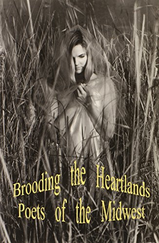 Brooding the Heartlands: Poets of the Midwest