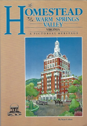 The Homestead and Warm Springs Valley, Virginia A Pictorial Heritage