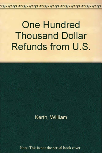One Hundred Thousand Dollar Refunds from U. S.