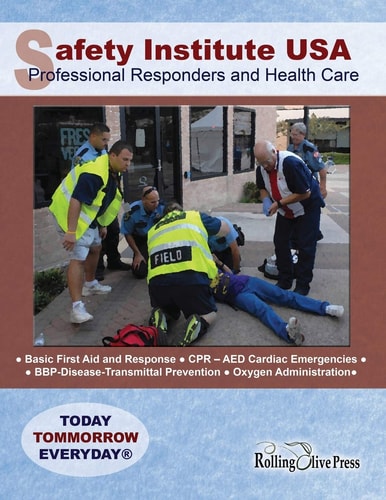 Safety Institute USA Professional Responders and Health Care Basic First Aid Manual By G. R. "Ray" Field