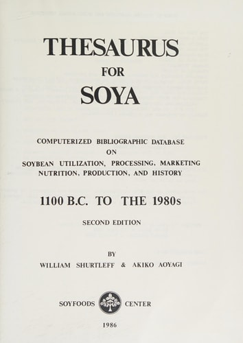 Thesaurus for Soya/Spiral: Computerized Data Bibliographic Database on Soybean Utilization, Processing, Marketing Nutrition, Production, and History, 1100