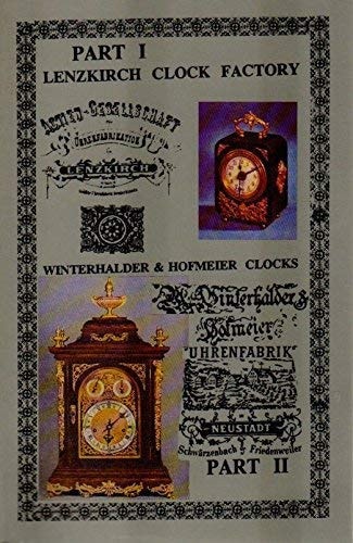 The Lenzkirch Clocks, 1994 Edition European Industrial Clockmaking, 1866-1933