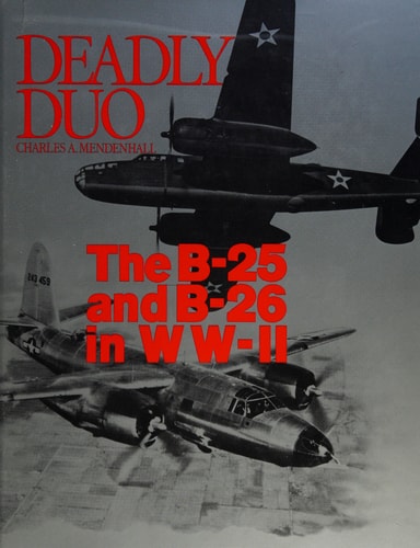 Deadly Duo The B-25 and B-26 in WW-II