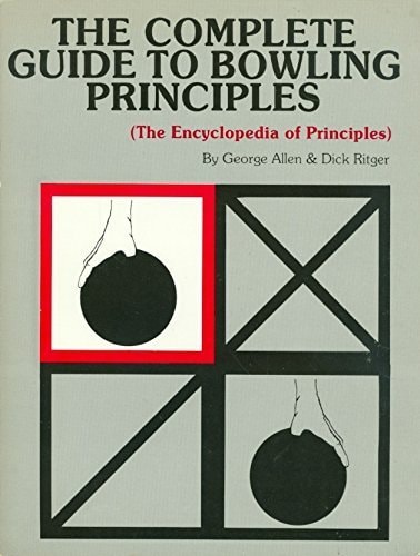 The complete guide to bowling principles for right handed bowlers (the encyclopedia of principles)