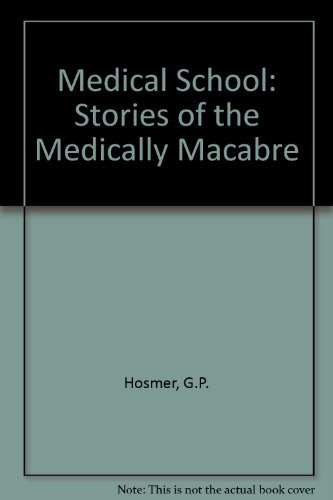 The Medical School: Stories of the Medically Macabre
