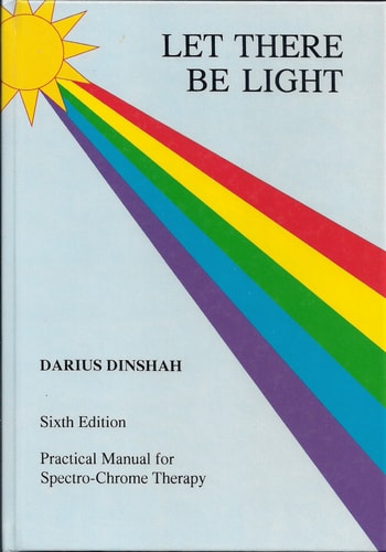 Let There Be Light Practical Manual for Spectro-Chrome Therapy