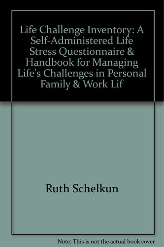 Life Challenge Inventory A Self-Administered Life Stress Questionnaire and Handbook for Managing Life's Challenges in Personal, Family and Work Life