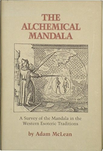 The Alchemical Mandala: A Survey of the Mandala in the Western Esoteric Traditions (Hermetic Research Ser. : No. 3)