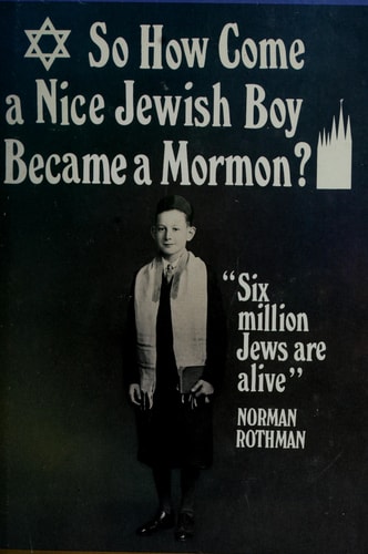 So how Come a Nice Jewish Boy Became a Mormon