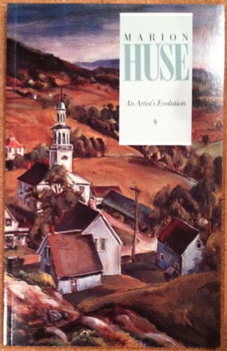 Marion Huse An Artist's Evolution : June 2 Through August 25, 1985, Brockton Art Museum/Fuller Memorial, Brockton, Massachusetts