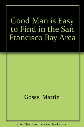 A Good Man Is Easy to Find in the San Francisco Bay Area