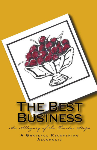 The Best Business An Allegory of the Twelve Steps