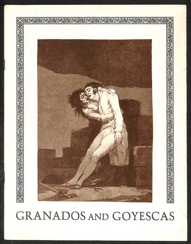 Granados and Goyescas The Catalogue of an Exhibition Honoring Enrique Granados and the American Premiere of Goyescas, Boston Athenaeum Gallery, January 18-30, 1982