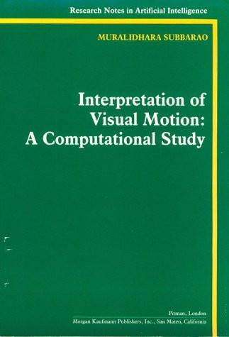 Interpretation of Visual Motion: A Computational Study (Research Notes in Artificial Intelligence)