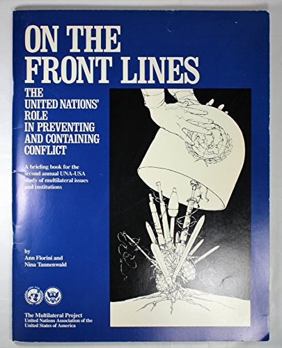 On the Front Lines The United Nations' Role in Preventing and Containing Conflict