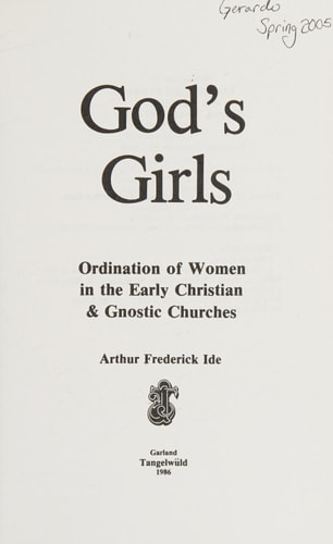 God's Girls: Ordination of Women in the Early Christian and Gnostic Churches