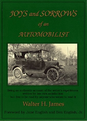 Joys and Sorrows of an Automobilist Being an Authentic Account of the Writer's Experiences Written for His Own Satisfaction But Free to be Read by Anyone who Wants to Read it