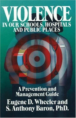 Violence in Our Schools and Public Places: A Prevention and Management Guide