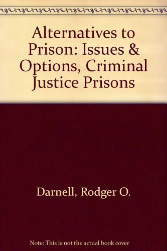Alternatives to Prison: Issues & Options, Criminal Justice Prisons