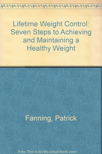Lifetime Weight Control: Seven Steps to Achieving and Maintaining a Healthy Weight