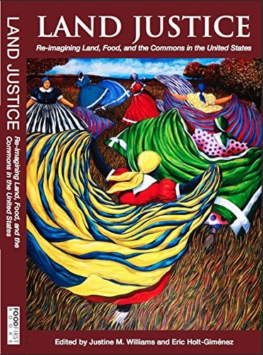 Land Justice Re-imagining Land, Food, and the Commons in the United States