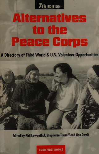 Alternatives to the Peace Corps: A Directory of Third World & U.S. Volunteer Opportunities