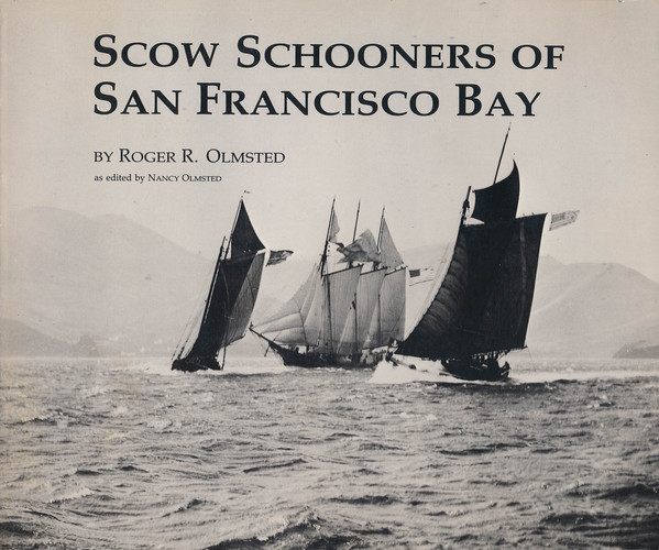 Scow Schooners of San Francisco Bay (Local History Studies Vol 33)