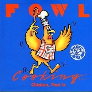 Fowl Cooking...Chicken, That Is