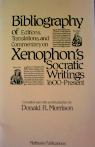 Bibliography of Editions, Translations, and Commentary on Xenophon's Socratic Writings, 1600-Present