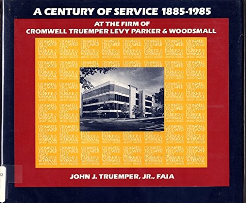 A Century of Service, 1885-1985, at the Firm of Cromwell, Truemper, Levy, Parker & Woodsmall