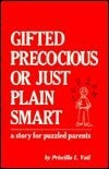 Gifted Precocious Or Just Plain Smart A Story for Puzzled Parents