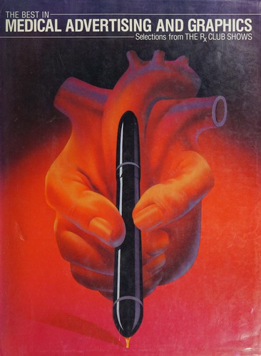 The Best in Medical Advertising and Graphics: Selections from the Rx Club Shows