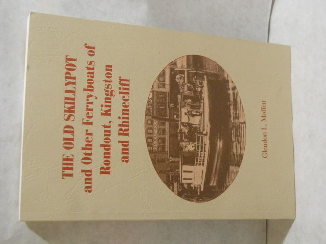 The Old Skillypot and Other Ferryboats of Rondout, Kingston and Rhinecliff