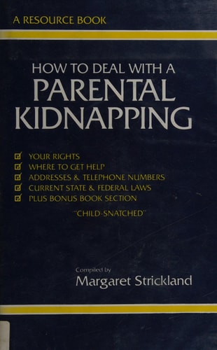 How to Deal With a Parental Kidnapping: A Resource Book
