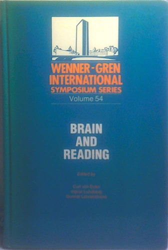 Brain and reading : structural and functional anomalies in developmental dyslexia with special reference to hemispheric interactions, memory functions, linguistic processes and visual analysis in reading : proceedings of the seventh International Rodin Remediation Conference at the Wenner-Gren Center, Stockholm, and Uppsala University, June 19-22, 1988