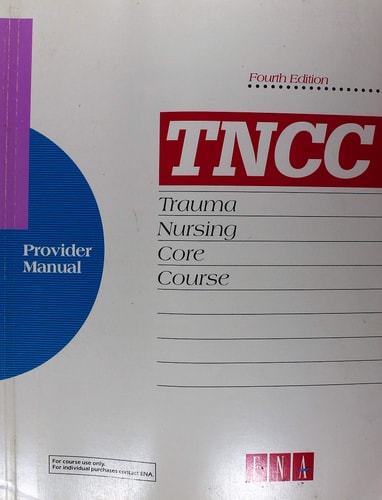 TNCC : Trauma Nursing Core Course Provider Manual