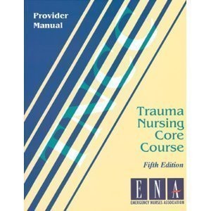 Trauma Nursing Core Course Provider Manual