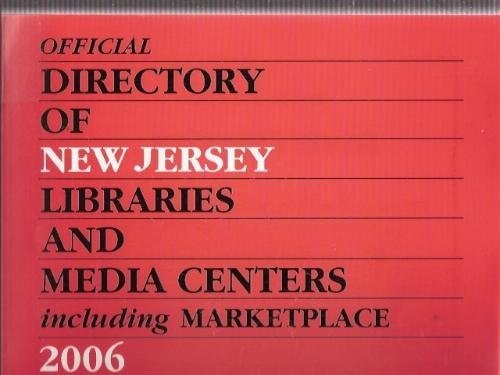 Official Directory of New Jersey Libraries and Media Centers, 2006: Including Marketplace (Official Directory of New Jersey Libraries & Media Centers)