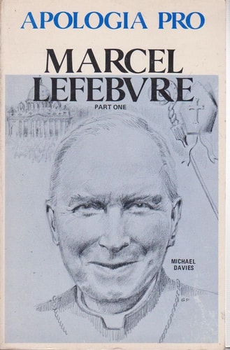 Apologia Pro Marcel Lefebvre: 1905-1976