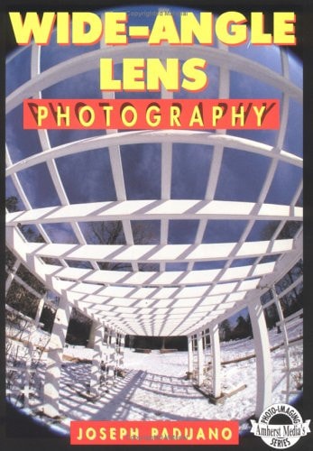 Wide-Angle Lens Photography: A Complete, Fully Illustrated Guide (Amherst Media's Photo-Imaging Series)